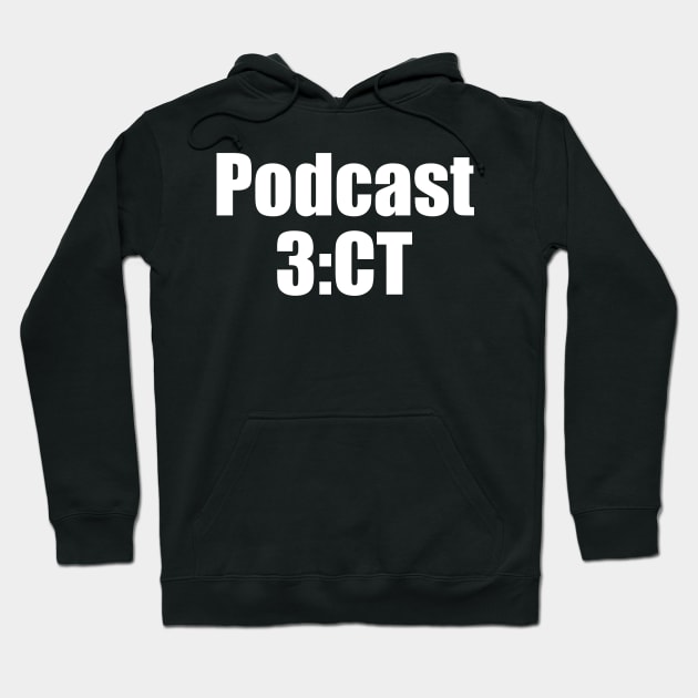 Podcast 3:CT Hoodie by 3CountThursday